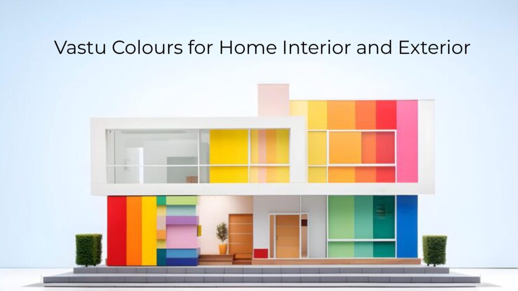 Vastu Colours for Home Interior and Exterior